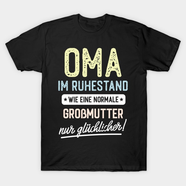 Oma im Ruhestand Spruch T-Shirt by BetterManufaktur